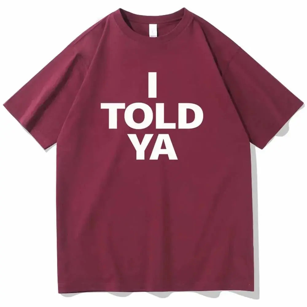I TOLD YA Challengers 2024 T-Shirts O-Neck Short - Blade & Thread