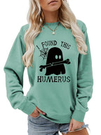 I FOUND THIS HUMERUS round neck sweatshirt nowadaysfashion