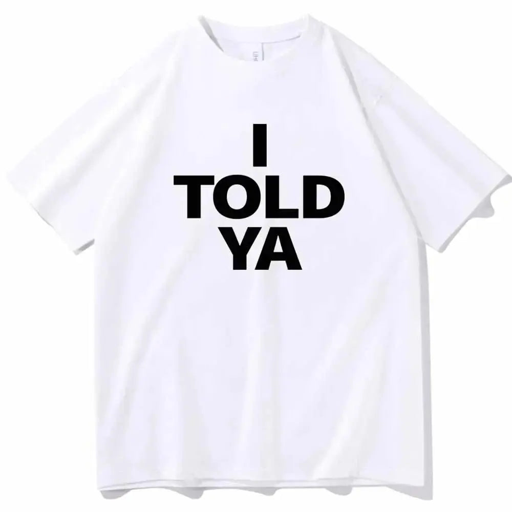 I TOLD YA Challengers 2024 T-Shirts O-Neck Short - Blade & Thread